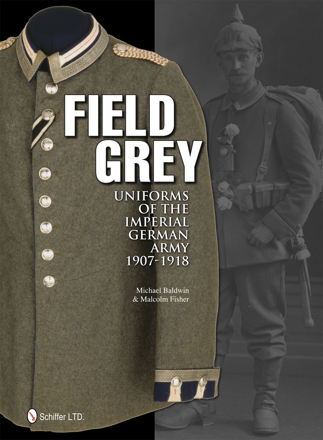 Field Grey Uniforms of the Imperial German Army 1907-1918 by Michael Baldwin