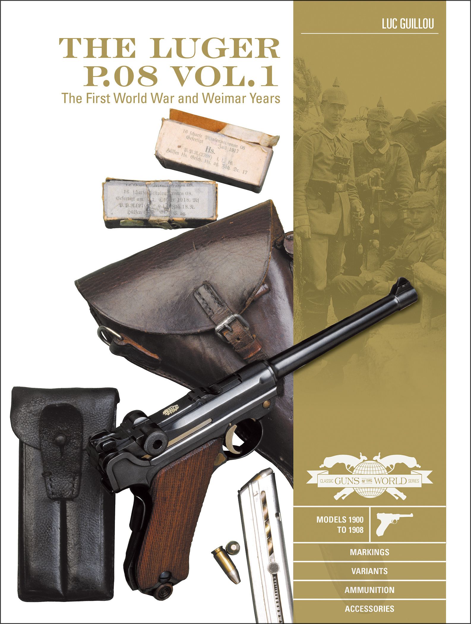 The Luger P.08 Vol. 1: The First World War and Weimar Years by Luc Guillou