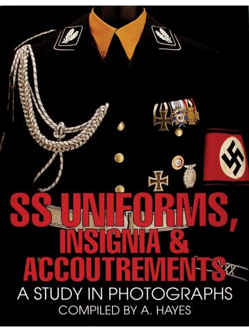SS Uniforms Insignia and Accoutrements by A Hayes