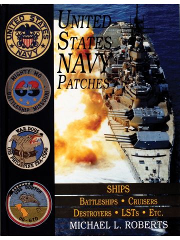 United States Navy Patches Series Volume V: Ships by Michael L. Roberts
