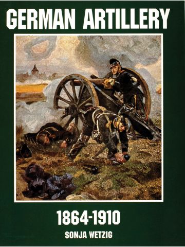 German Artillery 1864-1910 by Sonja Wetzig