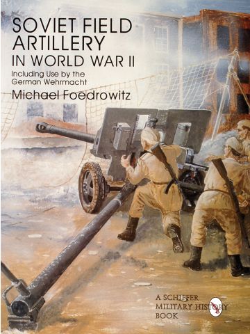 Soviet Field Artillery in World War II by Michael Foedrowitz