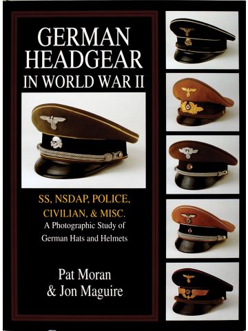 German Headgear in World War II SS/NSDAP/Police/Civilian/Misc by Pat Moran