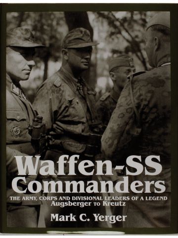 Waffen-SS Commanders Army, Corps & Division Augsberger-Kreutz by Mark C. Yerger