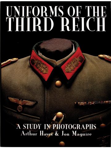 Uniforms of the Third Reich A Study in Photographs by Arthur Hayes
