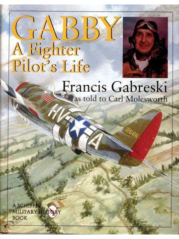 Gabby: A Fighter Pilot's Life by Francis Gabreski & Carl Molesworth