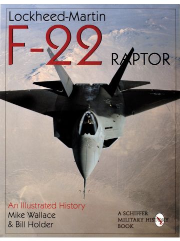 Lockheed-Martin F-22 Raptor: An Illustrated History by Mike Wallace