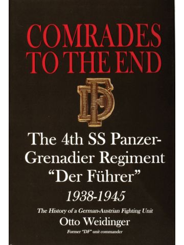 Comrades to the End: The 4th SS Panzer-Grenadier Regiment 1938-1945 by Weidinger
