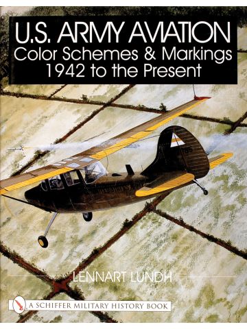 US Army Aviation Color Schemes & Markings 1942-Present by Lennart Lundh
