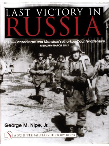 Last Victory in Russia: SS-Panzerkorps & Manstein’s Kharkov Counteroffensive