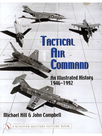 Tactical Air Command An Illustrated History 1946-1992 by Mike Hill
