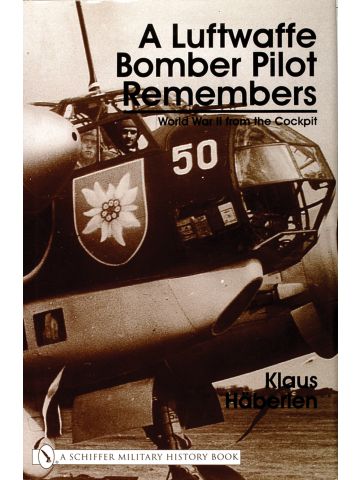 A Luftwaffe Bomber Pilot Remembers: WWII from the by Cockpit Klaus Haberlen