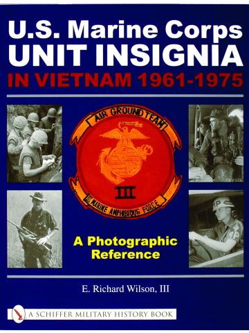 USMC Unit Insignia in Vietnam 1961-1975: A Photographic Reference by E R Wilson