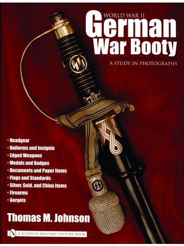 World War II German War Booty A Study in Photographs by Thomas M. Johnson