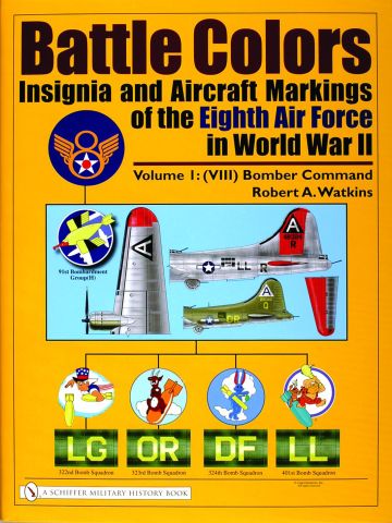 Battle Colors: Insignia & Aircraft Markings Eighth AF in WWII Vol 1 by Watkins
