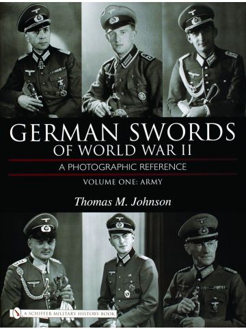 German Swords of WWII A Photographic Reference Vol 1 Army by Thomas M. Johnson