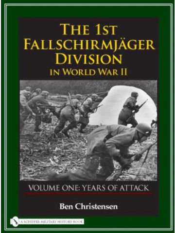 1st Fallschirmjager Division in WWII Vol 1 'Years of Attack' by Ben Christensen