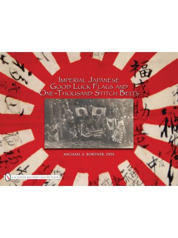 Imperial Japanese Good Luck Flags & 1,000 Stitch Belts by Michael A. Bortner