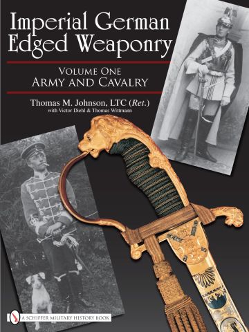 Imperial German Edged Weaponry Vol I Army and Cavalry by Thomas Johnson