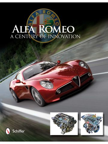 Alfa Romeo A Century of Innovation by Schiffer Publishing Ltd.