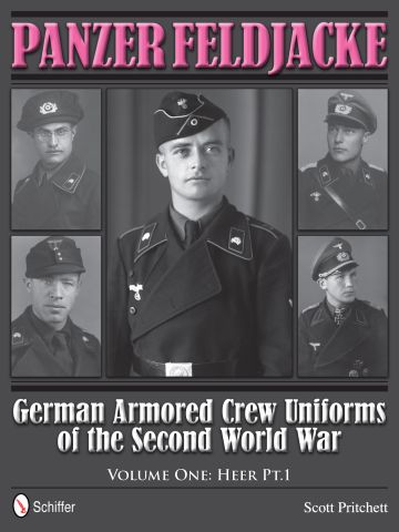 Panzer Feldjacke German Armored Crew Uniforms Vol 1 Heer Pt 1. Scott Pritchett