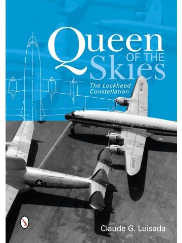 Queen of the Skies The Lockheed Constellation by Claude G. Luisada