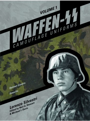 Waffen-SS Camouflage Uniforms Vol 1 Helmet Covers & Smocks by Silvestri et al