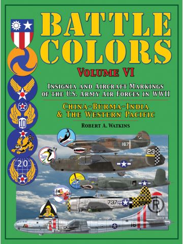 Battle Colors: Insignia & Aircraft Markings USAAF WWII CBI & Pacific by Watkins