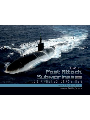 The US Navy's Fast Attack Submarines Vol 1 Los Angeles Class by James C Goodall