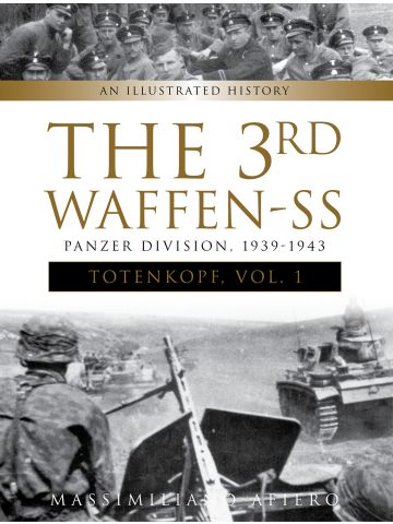 The 3rd Waffen-SS Panzer Division 'Totenkopf' 1939-1943 Vol 1 by Afiero