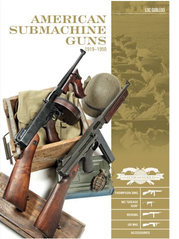 Classic Guns of the World: American Submachine Guns 1919-1950 by Luc Guillou