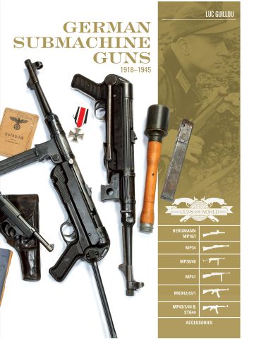 Classic Guns of the World: German Submachine Guns 1918-1945 by Luc Guillou