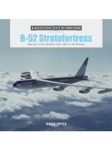 Legends of Warfare Aviation: B-52 Stratofortress by David Doyle