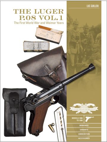 Classic Guns of the World: Luger P08 Vol 1 WWI and Weimar Years by Luc Guillou