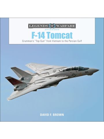 Legends of Warfare Aviation: F-14 Tomcat by David F Brown