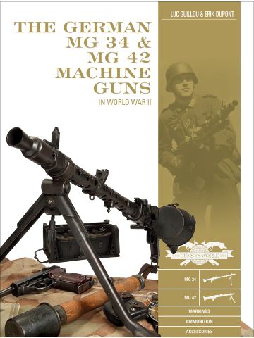 Classic Guns of the World: German MG34 and MG42 Machine Guns by Luc Guillou