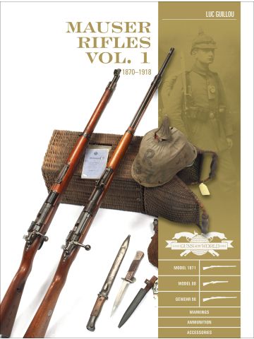 Classic Guns of the World: Mauser Rifles Vol 1 1870-1918 by Luc Guillou