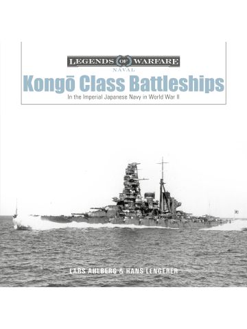 Legends of Warfare Naval: Kongo-Class Battleships byLars Ahlberg & Hans Lengerer