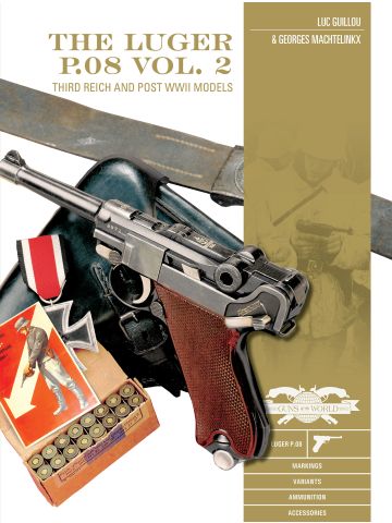 Classic Guns of the World: Luger P08 Vol 2 3rd Reich and Post-WWII Luc Guillou