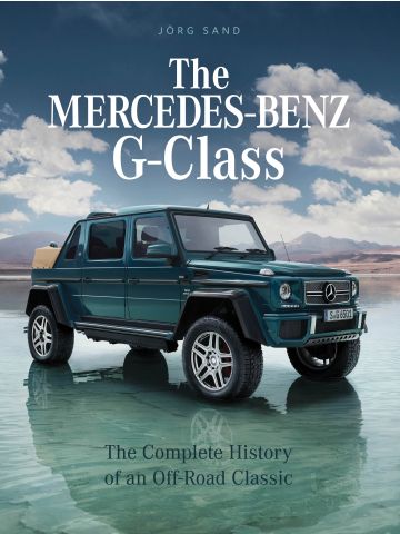 Mercedes-Benz G-Class: The Complete History of An Off-Road Classic by Jorg Sand
