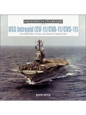Legends of Warfare Naval: USS Intrepid (CV-11/CVA-11/CVS-11) by David Doyle