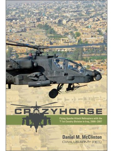 Crazyhorse: Flying Apache Attack Helicopters in Iraq by Daniel M. McClinton