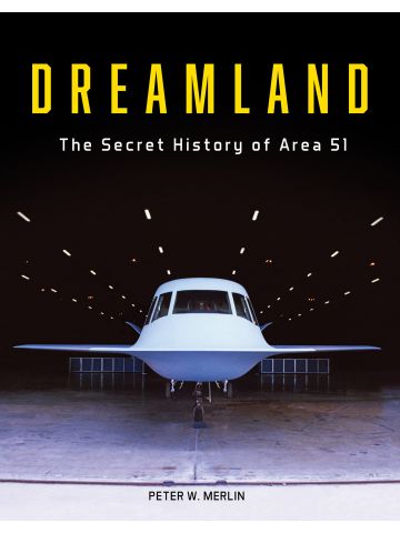 Dreamland The Secret History of Area 51 by Peter W. Merlin