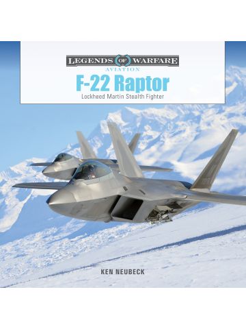 Legends of Warfare Aviation: F-22 Raptor by Ken Neubeck