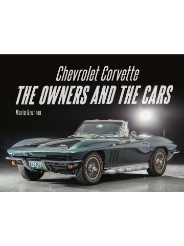 Chevrolet Corvette: The Owners And The Cars by Mario Brunner