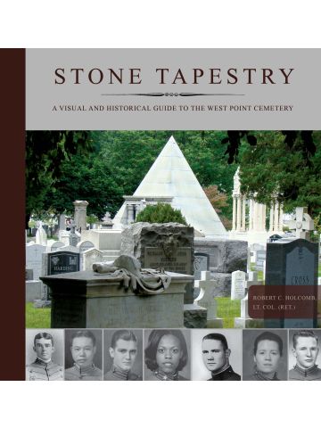 Stone Tapestry: Visual & Historical Guide West Point Cemetery by Robert Holcomb