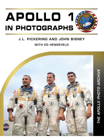 Apollo Photo Archive: Apollo 1 in Photographs by Pickering, Bisney & Hengeveld