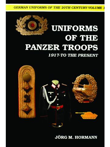 German Uniforms of the 20th Century Vol I The Panzer Troops 1917-Present Hormann
