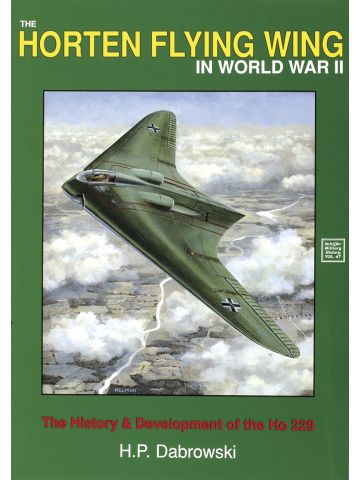 The Horten Flying Wing in World War II by H P Dabrowski