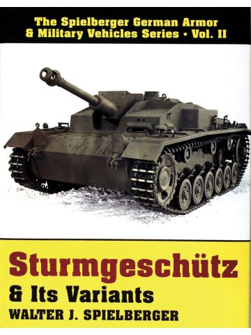 Sturmgeschütz & Its Variants by Walter J. Spielberger